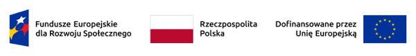 napis Fundusze Europejskie dla Rozwoju Społecznego i logo Funduszy Europejskich: niebieski trapez w środku trzy gwiazdki - żółta, biała i czerwona, napis Rzeczypospolita Polska i flaga Polski oraz napis Dofinansowane przez Unię Europejską i flaga Unii Europejskiej: niebieski prostokąt w środku żółte gwiazdki ułożone w okrąg.